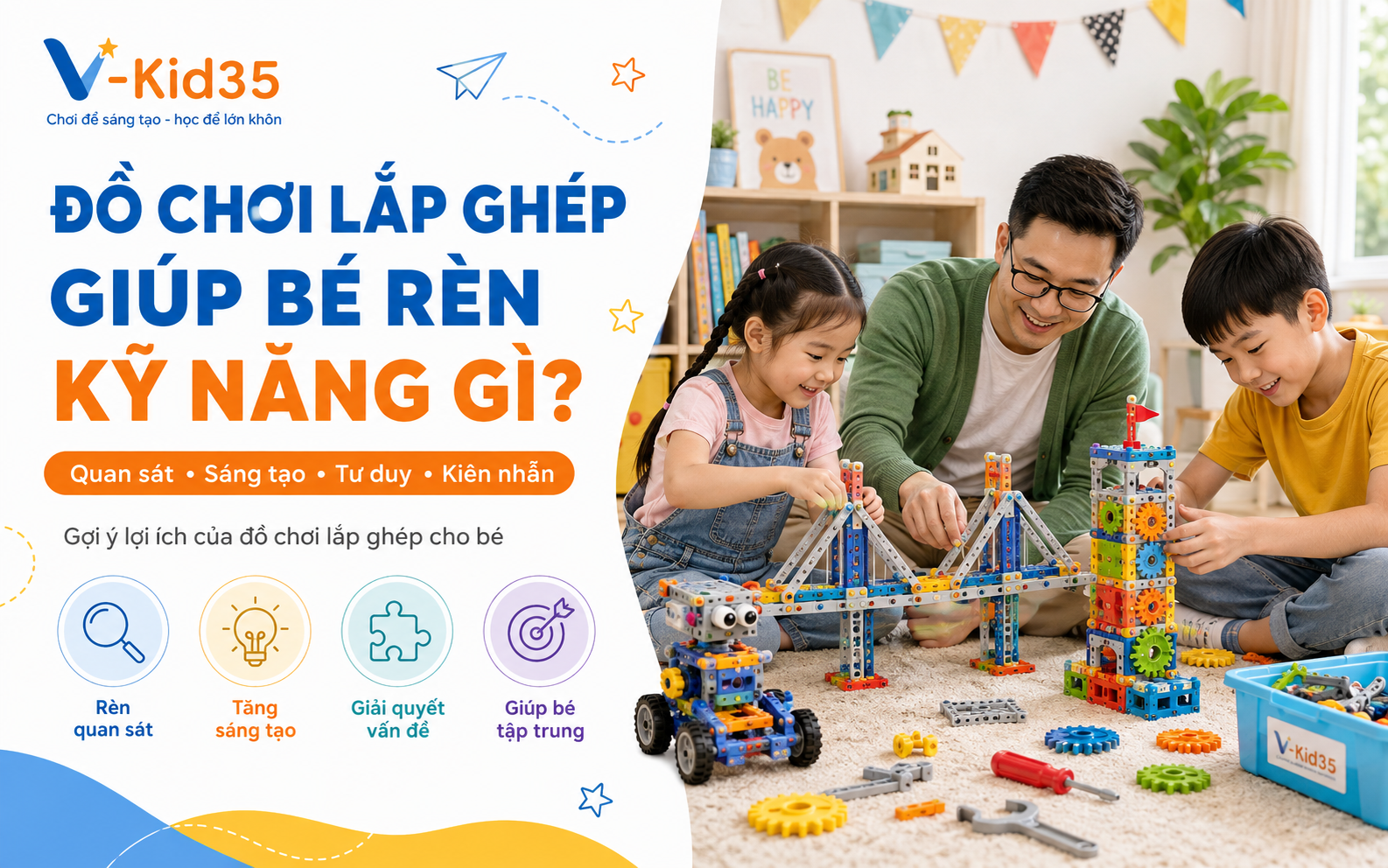 Đồ Chơi Lắp Ghép Giúp Trẻ Rèn Luyện Những Kỹ Năng Gì?